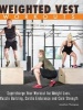 Weighted Vest Workouts - Supercharge Your Workout for Weight Loss, Muscle Building, Cardio Endurance and Core Strength (Paperback) - Jonathan Thompson Photo