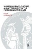 Unmasking Race, Culture and Attachment in the Psychoanalytic Space - What Do We See? What Do We Think? What Do We Feel? : the John Bowlby Memorial Conference Monograph 2005 (Paperback) - Kate White Photo