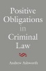 Positive Obligations in Criminal Law (Hardcover, New) - Andrew Ashworth Photo