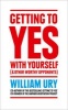 Getting to Yes with Yourself - And Other Worthy Opponents (Paperback) - William Ury Photo