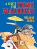 A Mighty Fine Time Machine (Paperback) - Suzanne Bloom Photo