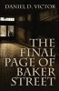 The Final Page of Baker Street - The Exploits of Mr. Sherlock Holmes, Dr. John H. Watson, and Master Raymond Chandler (Paperback) - Daniel D Victor Photo