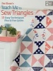 's Teach Me to Sew Triangles - 13 Easy Techniques. Plus 12 Fun Quilts (Paperback) - Pat Sloan Photo