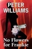 No Flowers for Frankie (Paperback) - Peter Williams Photo