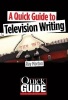 A Quick Guide to Television Writing (Paperback) - Ray Morton Photo