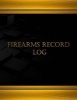 Firearms Record Log (Journal, Log Book - 125 Pgs, 8.5 X 11 Inches) - Firearms Records Log, Logbook (X-Large) (Paperback) - Centurion Logbooks Photo