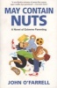 May Contain Nuts - A Novel of Extreme Parenting (Paperback, 1st American ed) - John OFarrell Photo