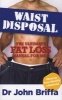 Waist Disposal - The Ultimate Fat Loss Manual for Men (Paperback) - John Briffa Photo