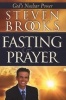 Fasting & Prayer - God's Nuclear Power (Paperback) - Steven Brooks Photo