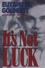 It's Not luck (Paperback) - Eliyahu M Goldratt Photo