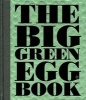 The Big Green Egg Book - Cooking on the Big Green Egg (Hardcover) - Dirk Koppes Photo