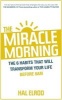 The Miracle Morning - The 6 Habits That Will Transform Your Life Before 8am (Paperback) - Hal Elrod Photo