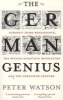 The German Genius - Europe's Third Renaissance, the Second Scientific Revolution and the Twentieth Century (Paperback) - Peter Watson Photo