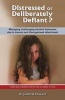 Distressed or Deliberately Defiant? - Managing Challenging Student Behaviour Due to Trauma and Disorganised Attachment (Paperback) - Judith A Howard Photo