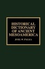 Historical Dictionary of Ancient Mesoamerica (Hardcover) - Joel W Palka Photo