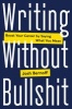 Writing Without Bullshit - Boost Your Career by Saying What You Mean (Hardcover) - Joshua Bernoff Photo