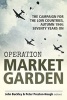 Operation Market Garden - The Campaign for the Low Countries, Autumn 1944: Seventy Years on (Hardcover) - John Buckley Photo