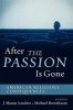 After the Passion is Gone - American Religious Consequences (Paperback, New) - J Shawn Landres Photo