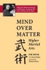 Mind Over Matter - Higher Martial Arts (Paperback) - Shi Ming Photo