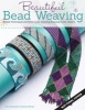 Beautiful Bead Weaving - Simple Techniques and Patterns for Creating Stunning Loom Jewelry (Paperback) - Carol C Porter Photo