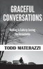 Graceful Conversations - Walking in Faith by Serving the Unreachable (Paperback) - Todd Materazzi Photo