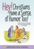 Hey! Christians Have a Sense of Humor, Too! - Lighthearted Jokes & Sayings (Paperback) - Patricia Mitchell Photo