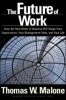 The Future of Work - How the New Order of Business Will Shape Your Organization, Your Management Style, and Your Life (Hardcover, New) - Thomas W Malone Photo