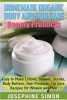 Homemade Organic Body and Skin Care Beauty Products - Easy to Make Lotions, Creams, Scrubs, Body Butters, Hair Products, and Lip Care Recipes for Women and Men (Paperback) - Josephine Simon Photo