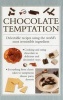 Chocolate Temptation - Delectable Recipes Using the World's Most Irresistible Ingredient (Hardcover) - Valerie Ferguson Photo