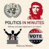 Politics in Minutes - 200 Key Concepts Explained in an Instant (Paperback) - Marcus Weeks Photo