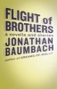 Flight of Brothers (Paperback) - Jonathan Baumbach Photo