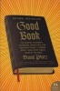 Good Book - The Bizarre, Hilarious, Disturbing, Marvelous, and Inspiring Things I Learned When I Read Every Single Word of the Bible (Paperback) - David Plotz Photo