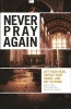 Never Pray Again - Lift Your Head, Unfold Your Hands, and Get to Work (Paperback) - Aric Clark Photo