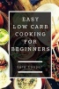 Easy Low Carb Cooking for Beginners (Paperback) - Sara Cooper Photo