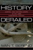 History Derailed - Central and Eastern Europe in the Long Nineteenth Century (Paperback, Revised) - Ivan T Berend Photo