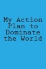 My Action Plan to Dominate the World - A 6 X 9 Lined Journal (Paperback) - Irreverent Journals Photo