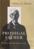 Prodigal Father - The Life of John Butler Yeats, 1839-1922 (Paperback, New edition) - William Michael Murphy Photo