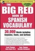 The Big Red Book of Spanish Vocabulary - 30,000 Words Through Cognates, Roots, and Suffixes (English, Spanish, Paperback) - Scott Thomas Photo