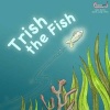 Trish the Fish (Paperback) - Sally Bates Photo