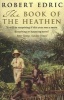 The Book of the Heathen (Paperback, New Ed) - Robert Edric Photo