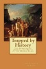 Trapped by History - The Remaking of America and Death of the Middle Class (Paperback) - H T Scott Gibbons Photo