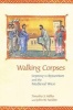 Walking Corpses - Leprosy in Byzantium and the Medieval West (Hardcover) - Timothy S Miller Photo