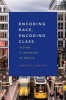 Encoding Race, Encoding Class - Indian it Workers in Berlin (Paperback) - Sareeta Amrute Photo