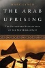 The Arab Uprising - The Unfinished Revolutions of the New Middle East (Paperback, First Trade Paper Edition) - Marc Lynch Photo