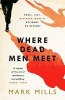 Where Dead Men Meet (Hardcover) - Mark Mills Photo