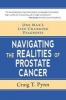 Navigating the Realities of Prostate Cancer - One Man's Life Changing Diagnosis (Paperback) - Craig T Pynn Photo