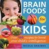 Brain Foods for Kids - Over 100 Recipes to Boost Your Child's Intelligence (Paperback, Delta Trade pbk. ed) - Nicola Graimes Photo