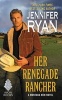 Her Renegade Rancher - A Montana Men Novel (Paperback) - Jennifer Ryan Photo