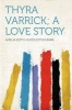 Thyra Varrick; A Love Story (Paperback) - Amelia Edith Huddleston Barr Photo