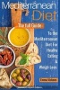 Mediterranean Diet the Full Guide to the Mediterranean Diet for Healthy Eating and Weight Loss (Paperback) - Emma Vickens Photo